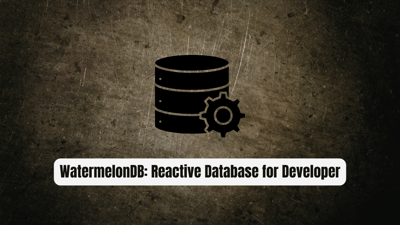 WatermelonDB: The Reactive Database Every React Developer Needs