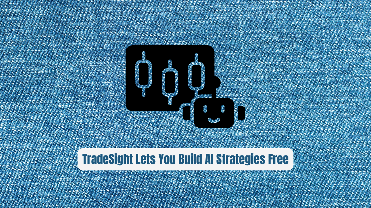 Stop Paying for Trading Bots! TradeSight Lets You Build AI Strategies Free