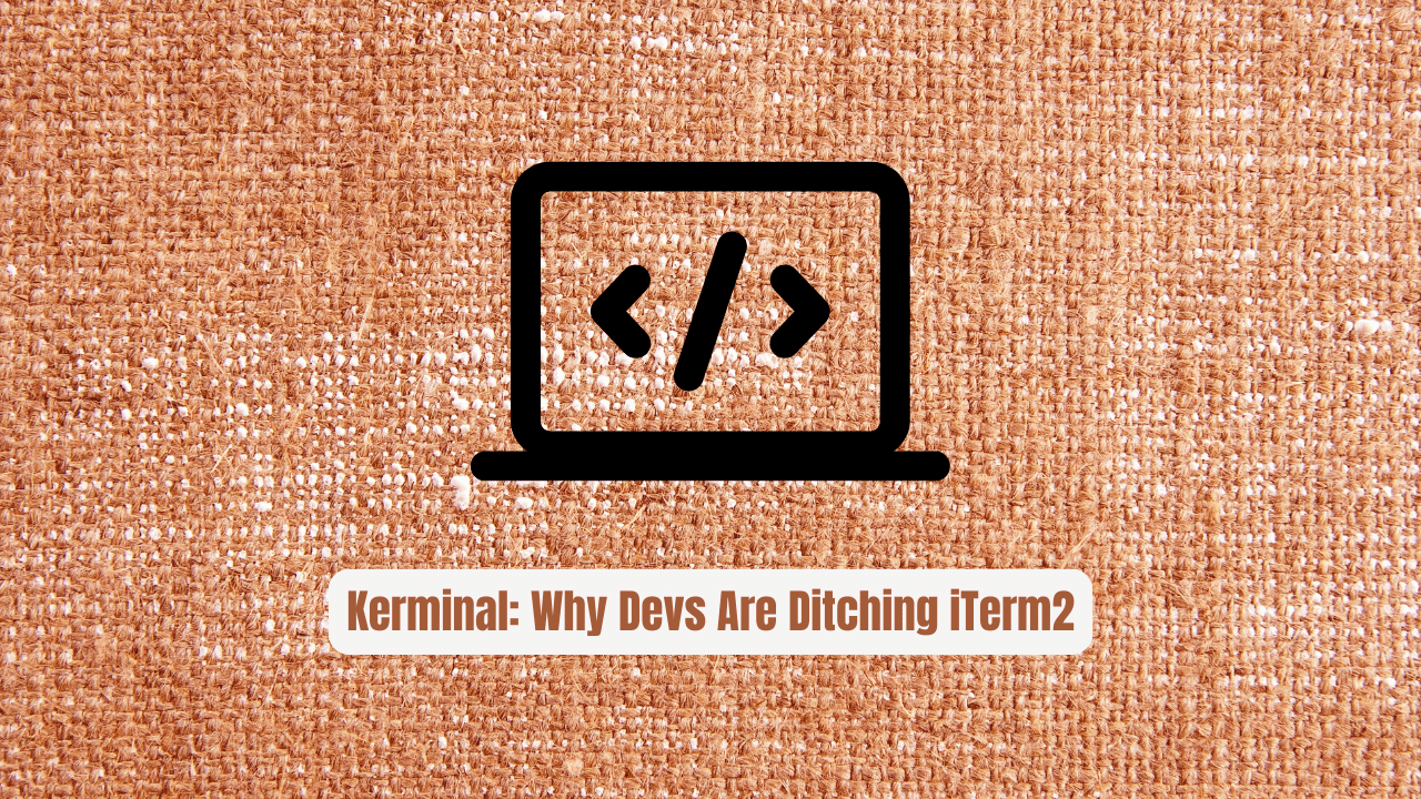Kerminal: Why Devs Are Ditching iTerm2 for This Rust-Powered Terminal