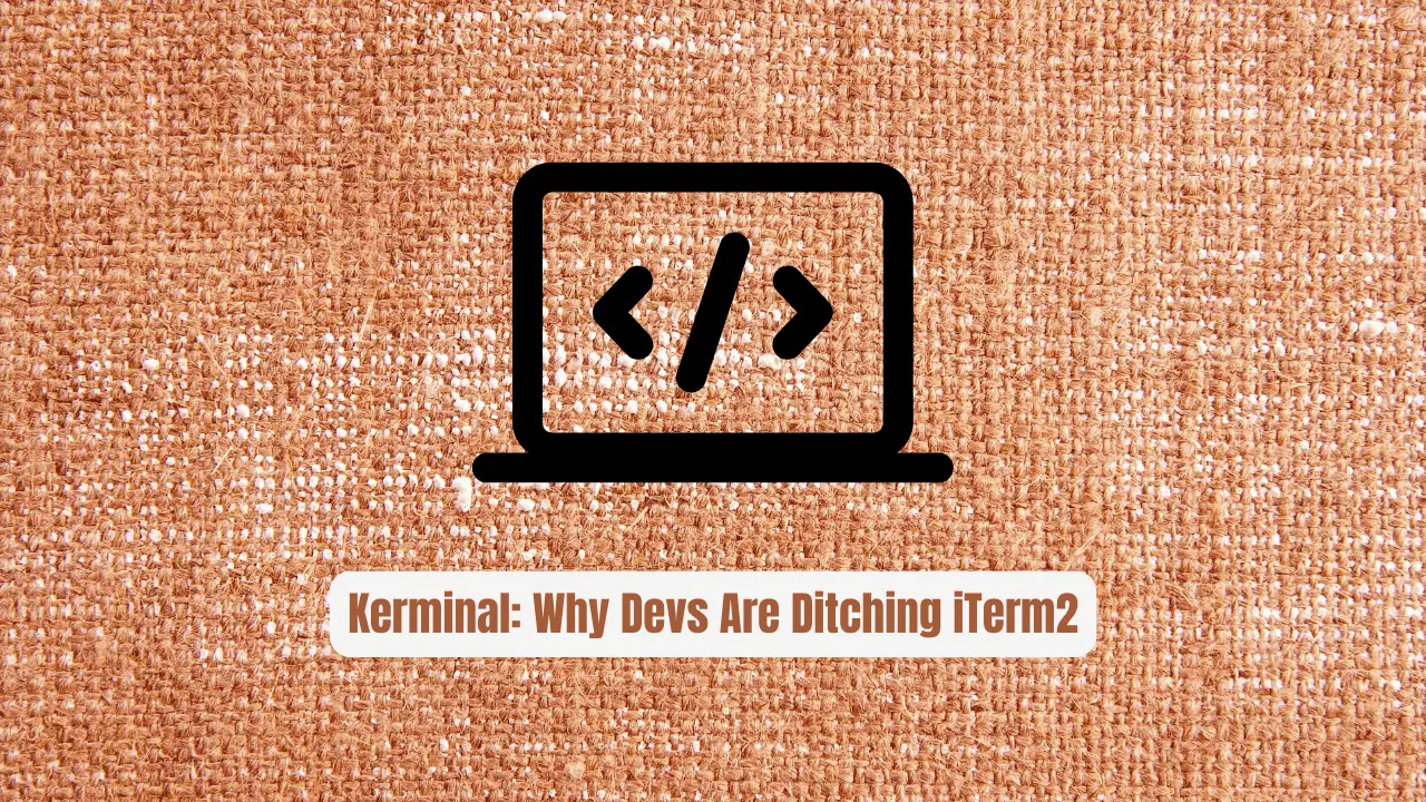 Kerminal: Why Devs Are Ditching iTerm2 for This Rust-Powered Terminal