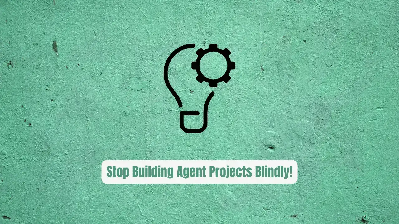 Stop Building Agent Projects Blindly! Use Better Agents Instead