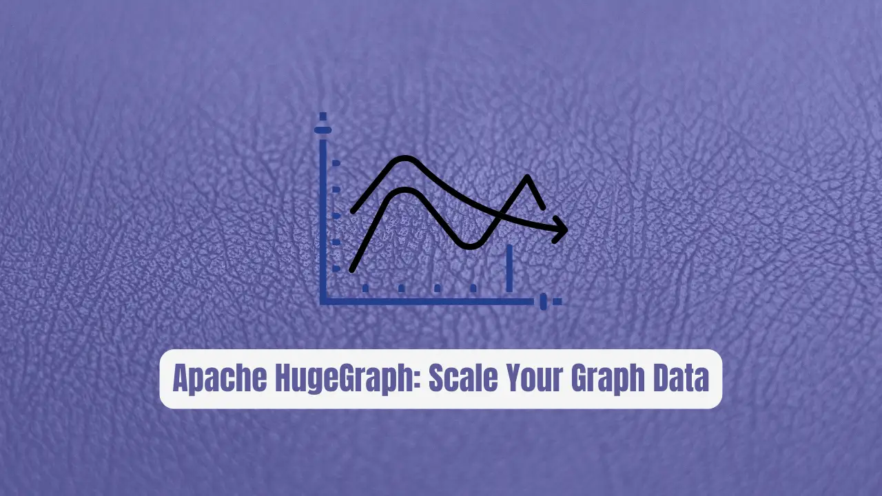 Apache HugeGraph: Scale Your Graph Data to Billions Effortlessly