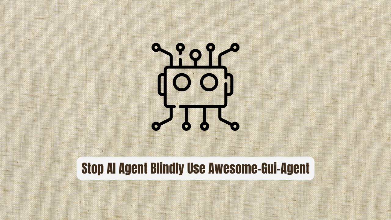 Stop Building AI Agents Blindly! Use Awesome-Gui-Agents Instead