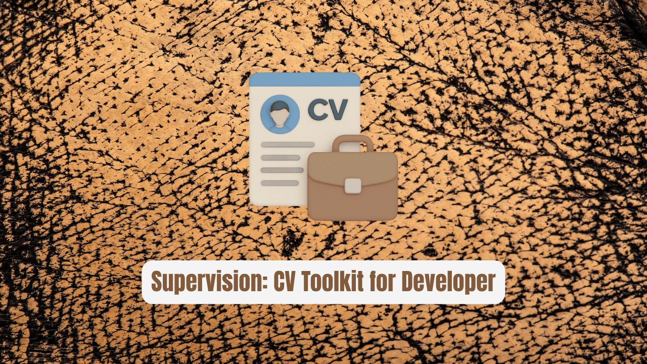 Supervision: The CV Toolkit Every Developer Needs