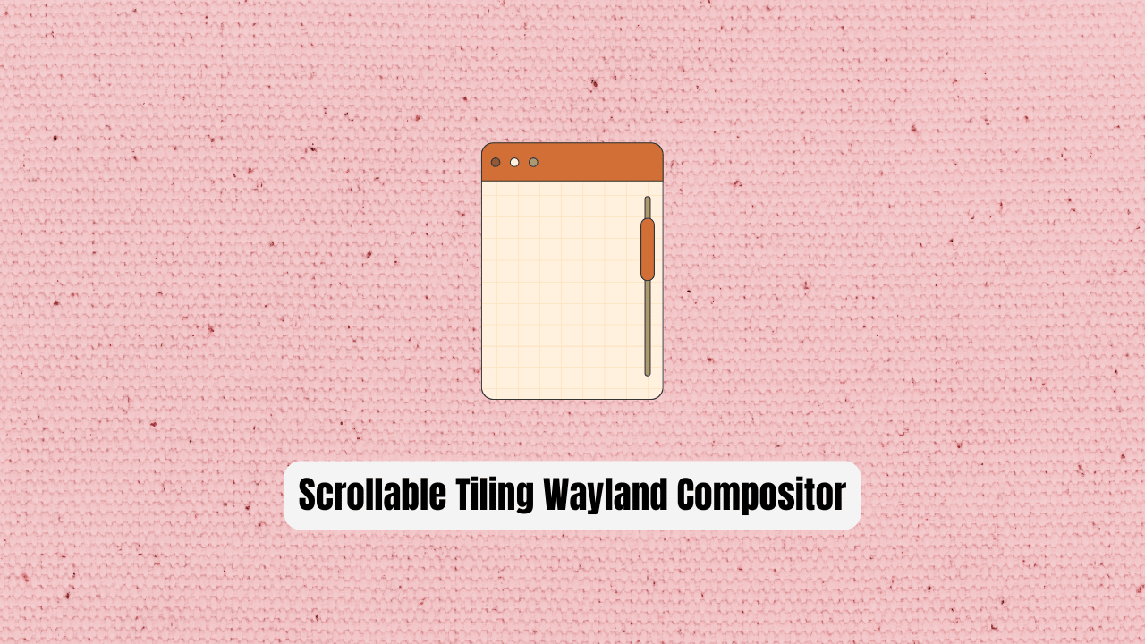 Niri: The Scrollable Tiling Wayland Compositor