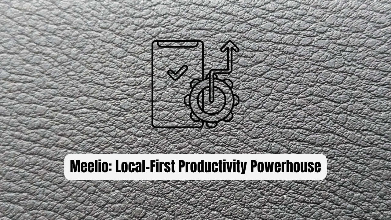 Meelio: The Local-First Productivity Powerhouse Developers Need