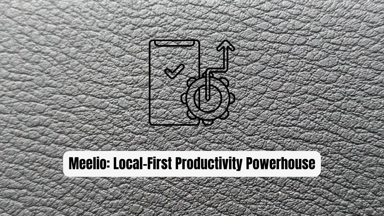 Meelio: The Local-First Productivity Powerhouse Developers Need