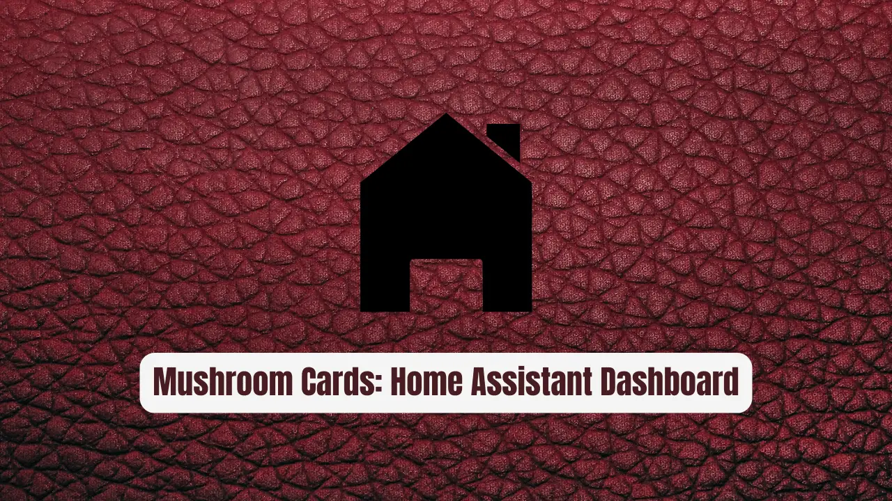 Mushroom Cards: Revolutionize Your Home Assistant Dashboard