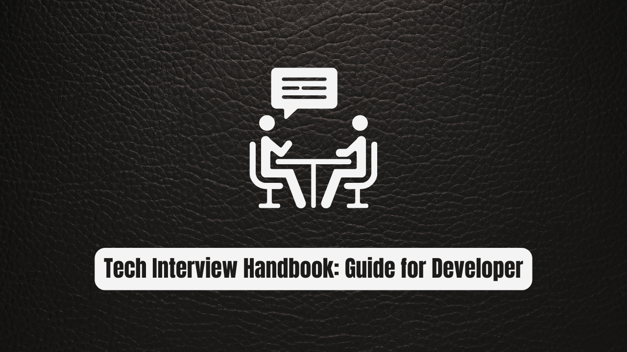 Tech Interview Handbook: The Essential Guide Every Developer Needs