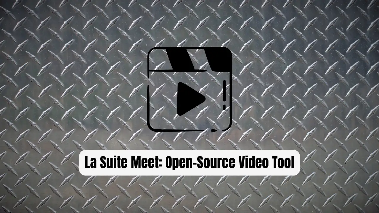 La Suite Meet: The Revolutionary Open-Source Video Tool