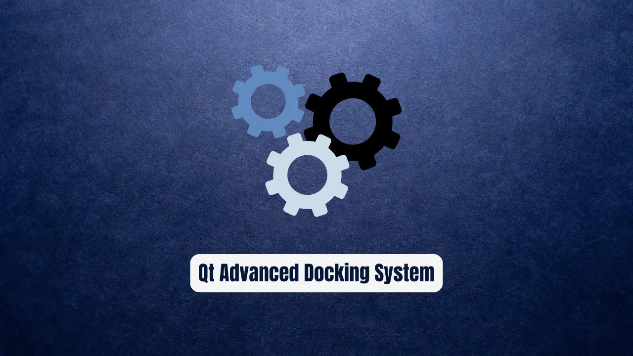 Qt Advanced Docking System: Why Developers Are Ditching Standard Qt Layouts
