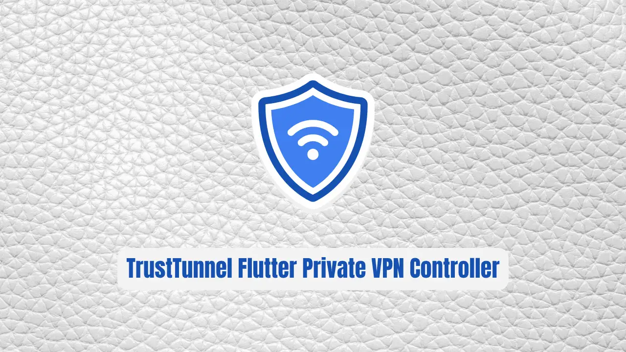 TrustTunnel Flutter Client: Your Private VPN Controller