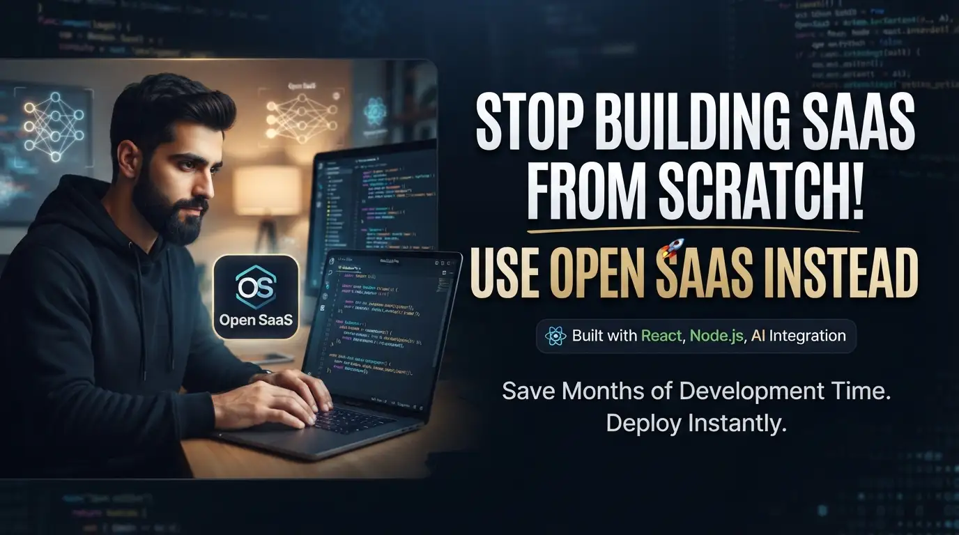 Stop Building SaaS From Scratch! Use Open SaaS Instead