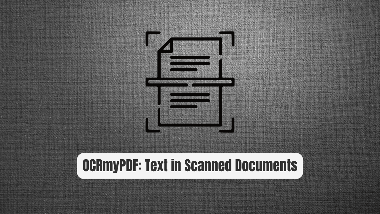 OCRmyPDF: Unlock Text in Scanned Documents Instantly