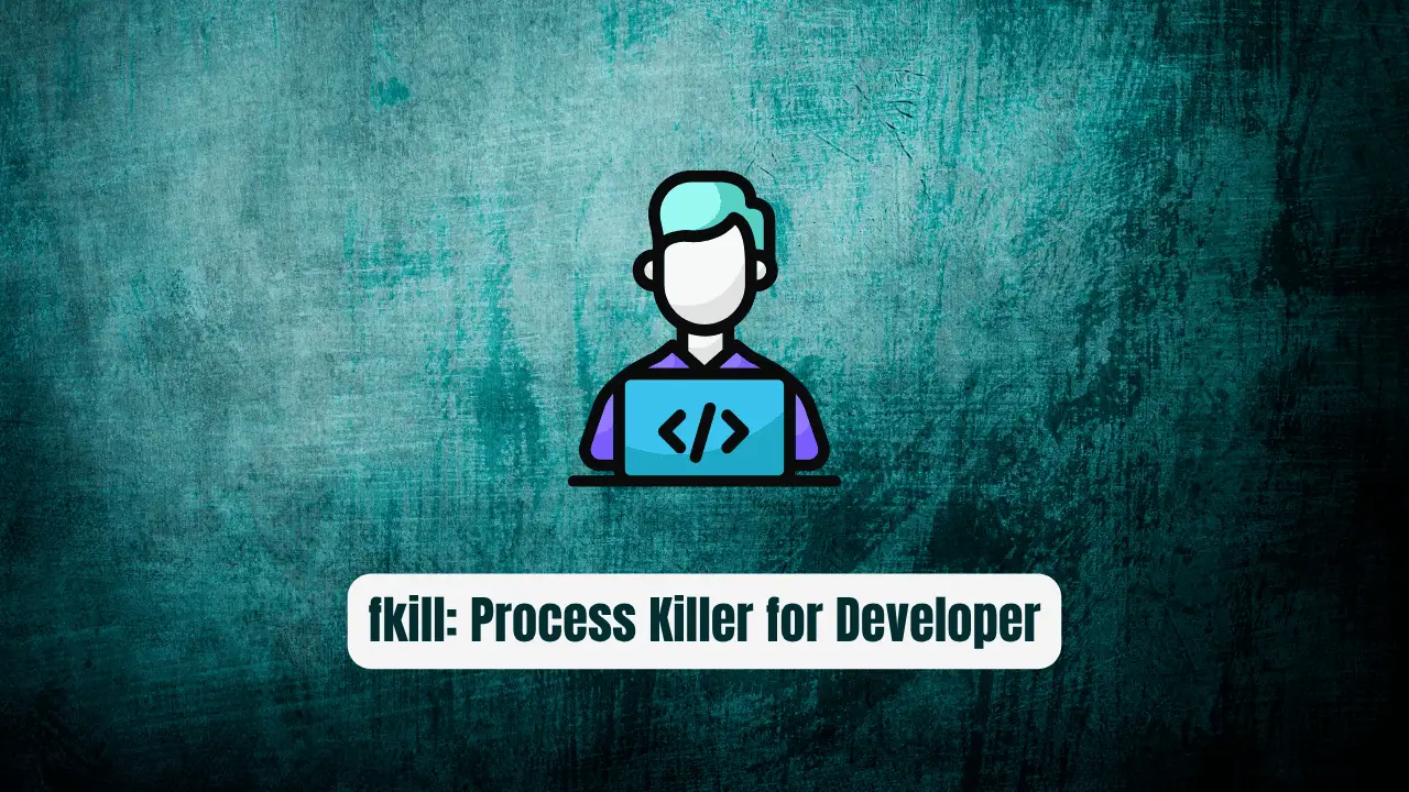 fkill: The Process Killer Every Developer Needs