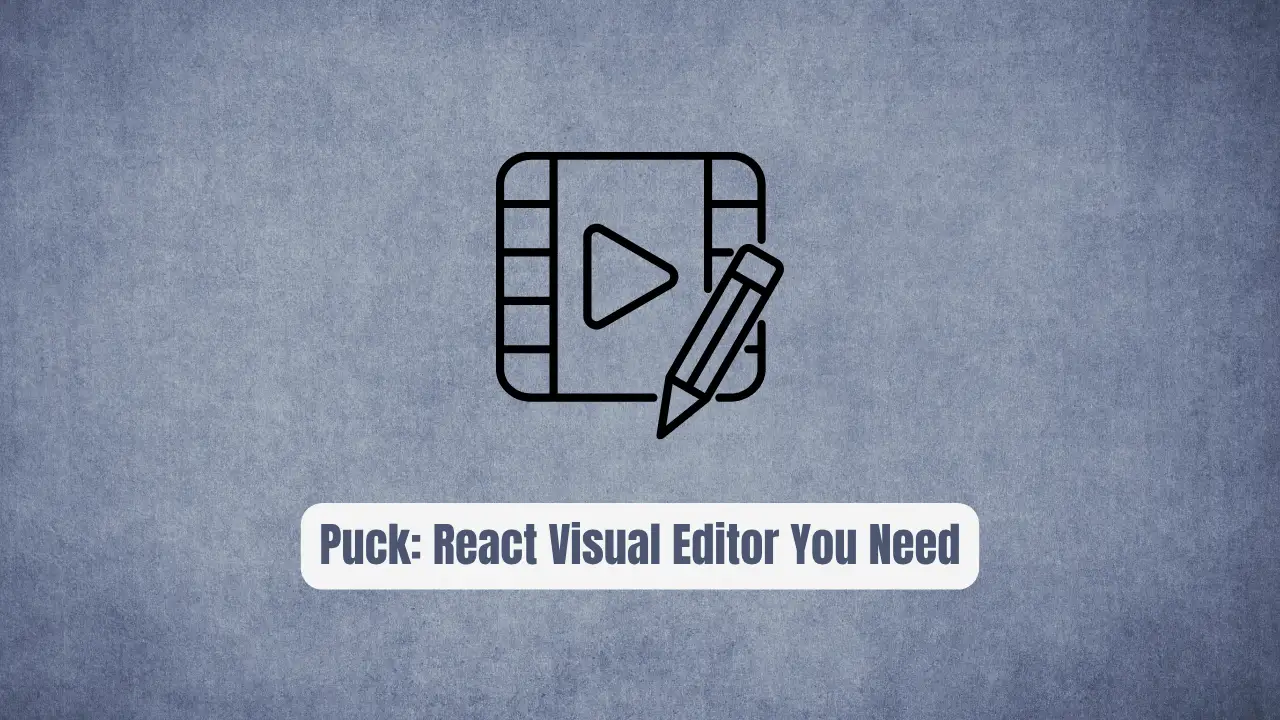 Puck: The Revolutionary React Visual Editor You Need