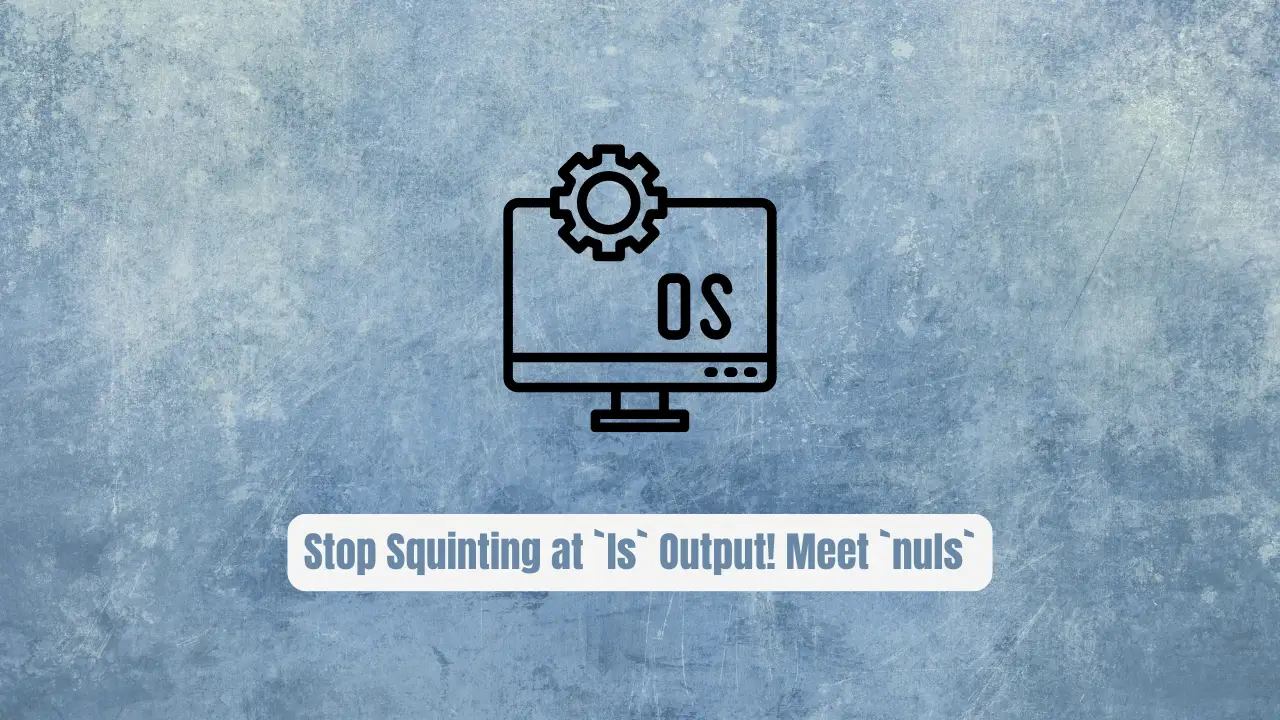 Stop Squinting at `ls` Output! Meet `nuls`