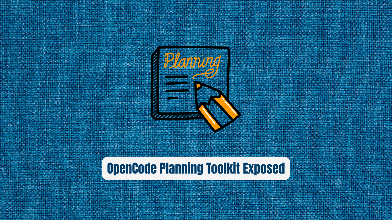 Stop Letting AI Agents Wander Blind: OpenCode Planning Toolkit Exposed