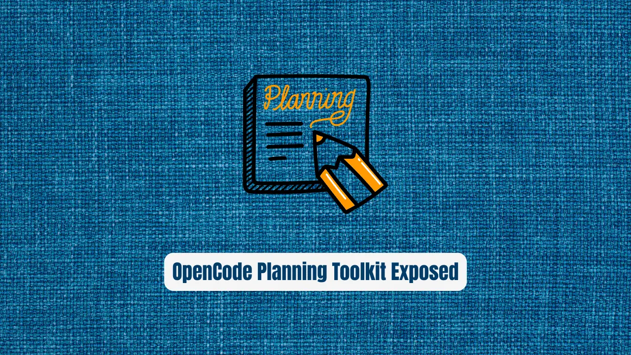 Stop Letting AI Agents Wander Blind: OpenCode Planning Toolkit Exposed