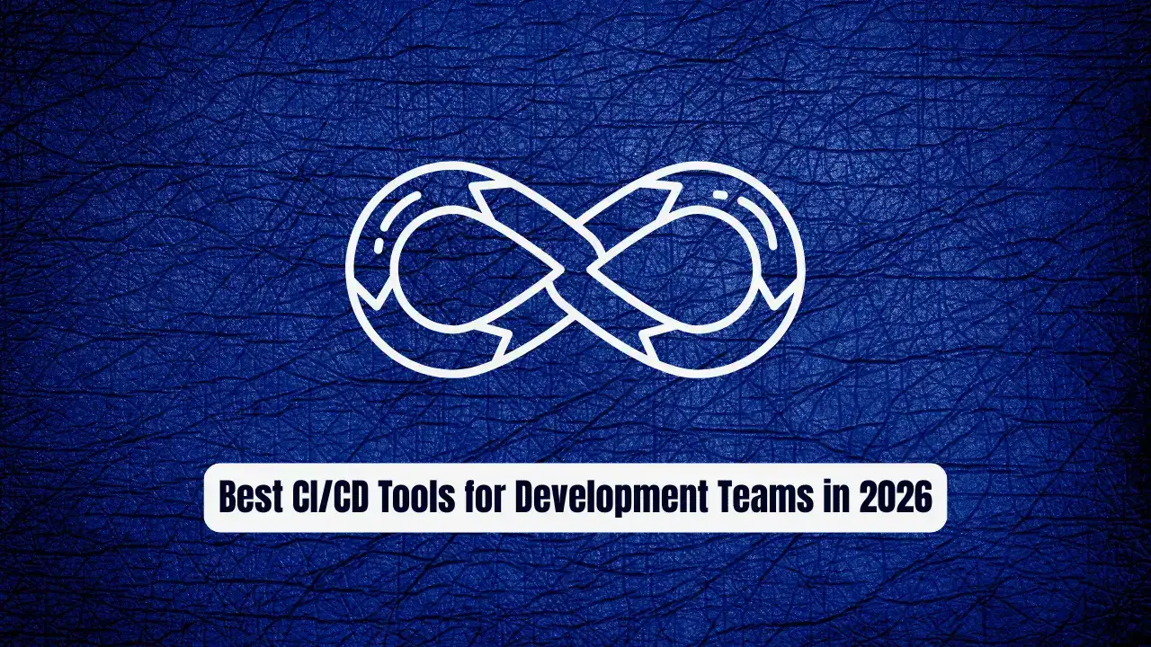 Best CI/CD Tools for Development Teams in 2026: Complete Guide