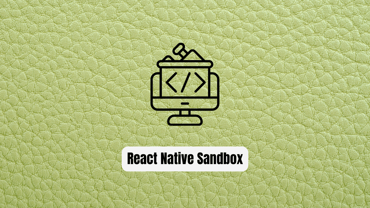 React Native Sandbox: The Isolation Tool Developers Need