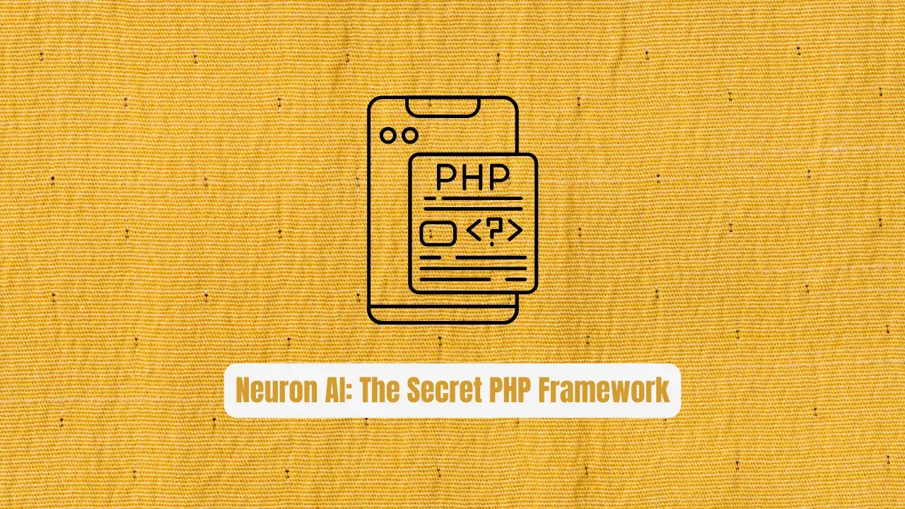 Neuron AI: The Secret PHP Framework Top Devs Use for AI Agents
