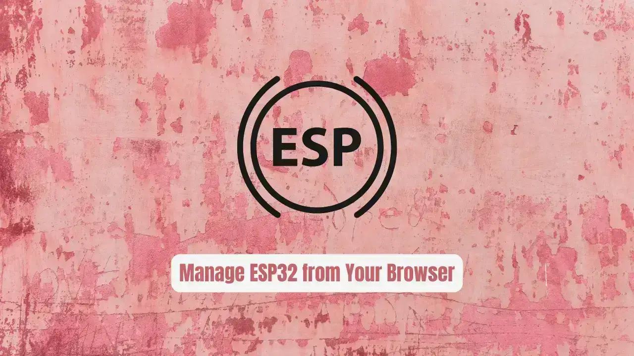 Stop Installing IDF! Manage ESP32 from Your Browser with ESPConnect
