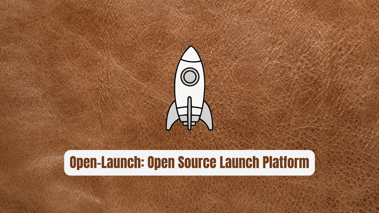 Open-Launch: The Open Source Launch Platform