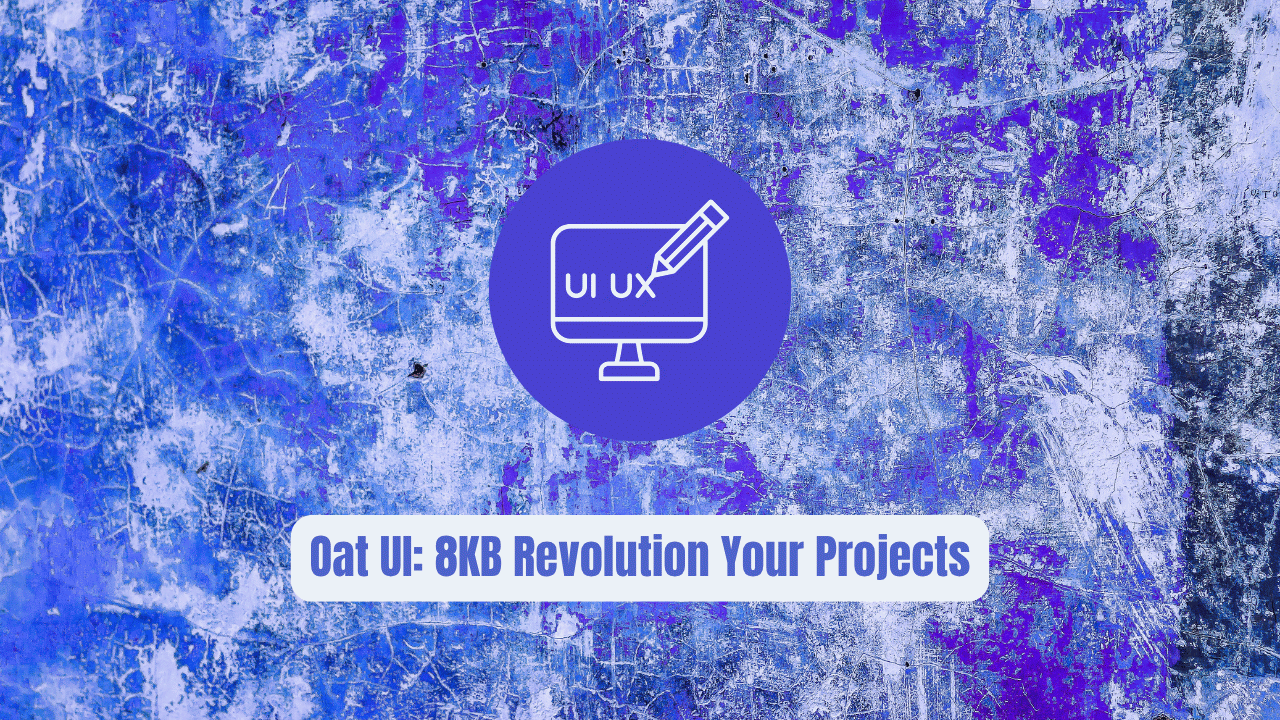 Oat UI: The 8KB Revolution Your Projects Need