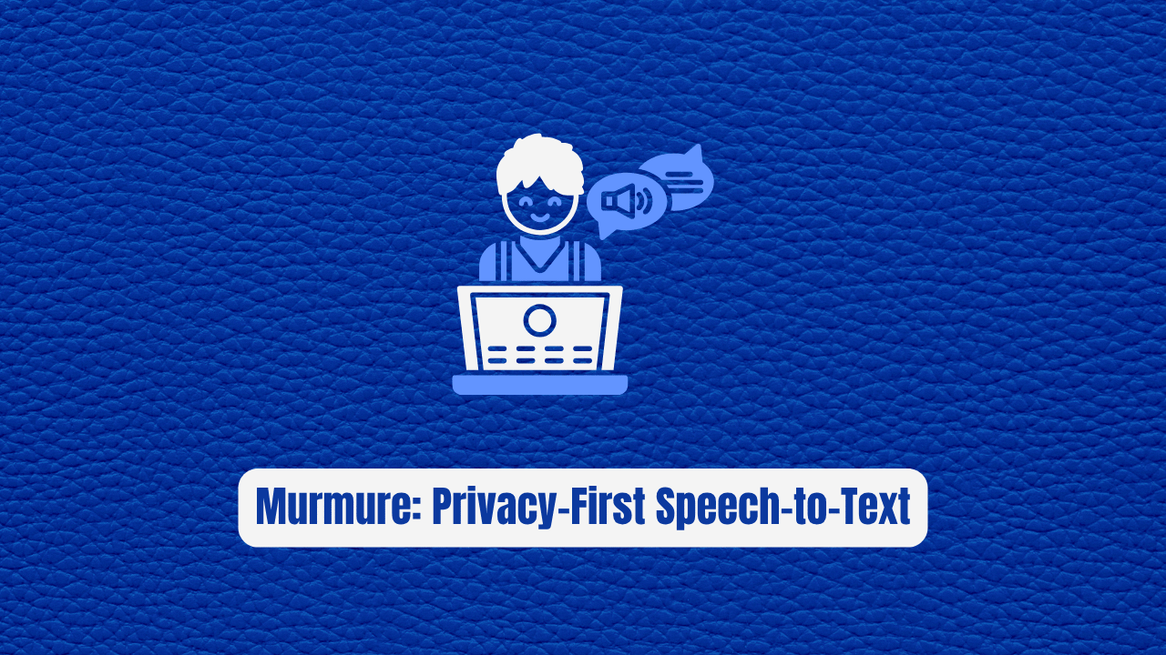 Murmure: The Privacy-First Speech-to-Text Revolution