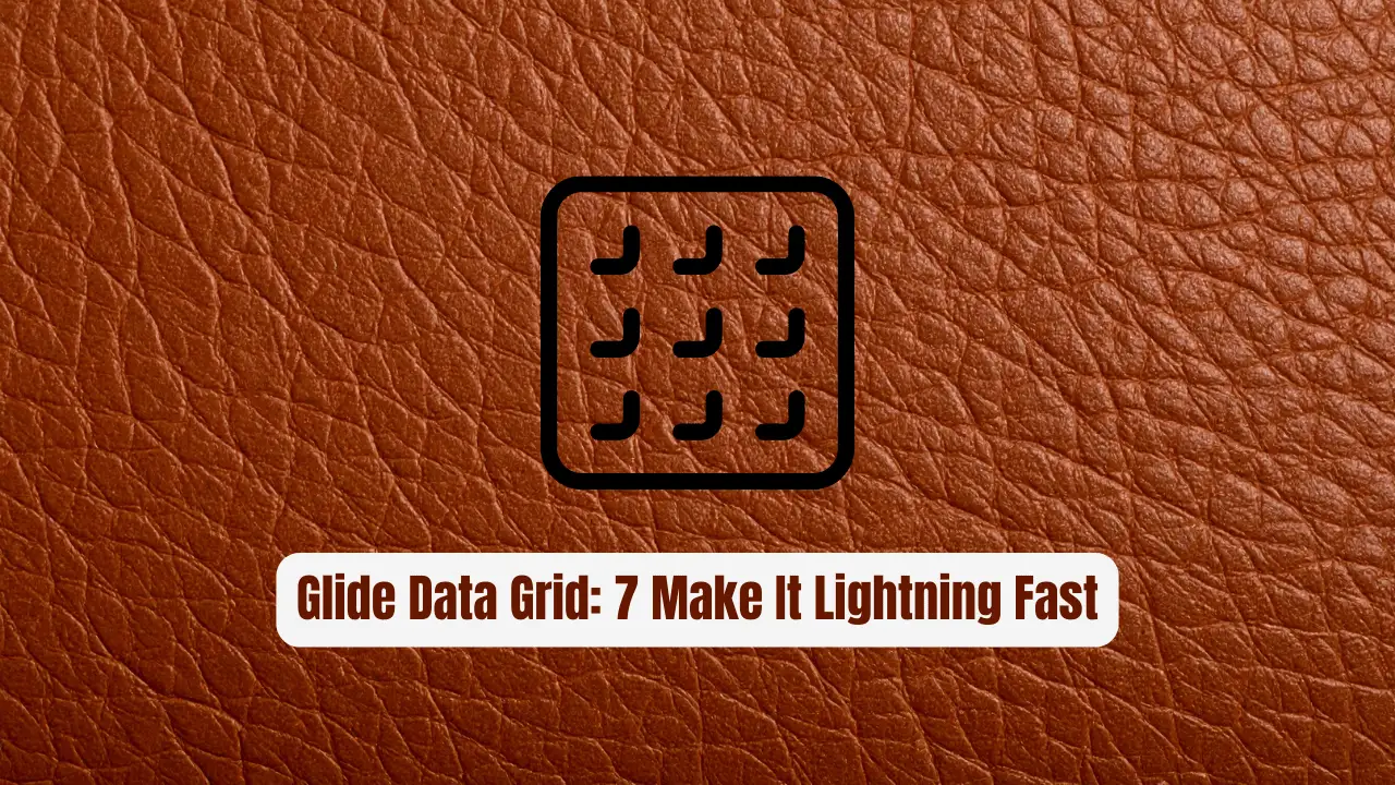 Discover Glide Data Grid: 7 Features That Make It Lightning Fast