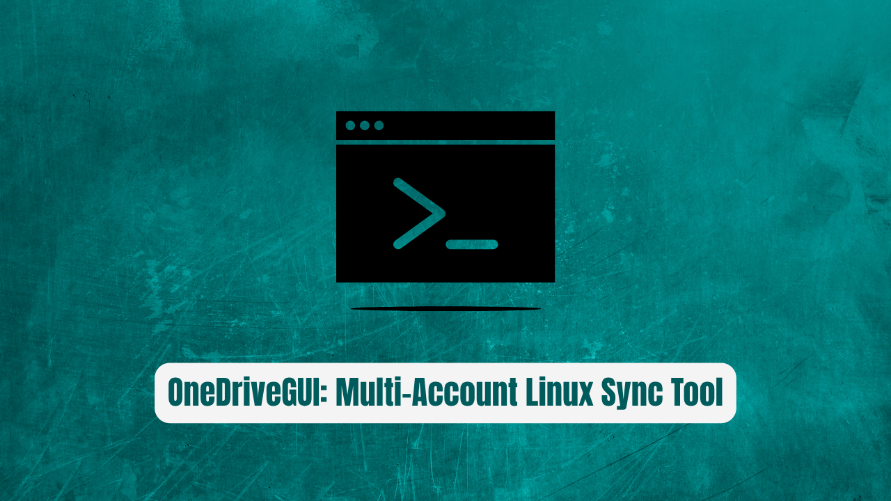 OneDriveGUI: The Essential Multi-Account Linux Sync Tool