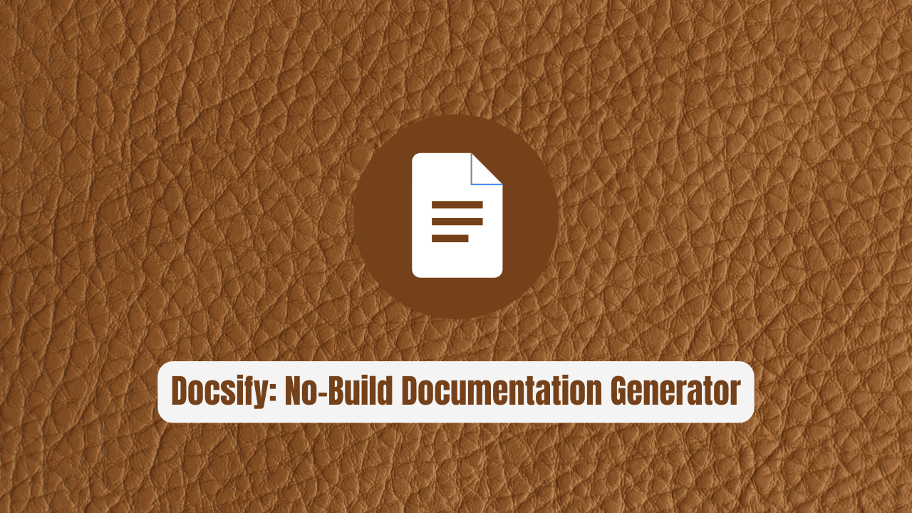 Docsify: The Revolutionary No-Build Documentation Generator