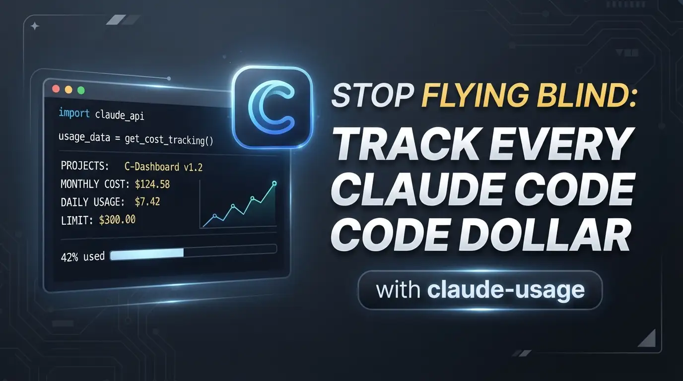 Stop Flying Blind: Track Every Claude Code Dollar with claude-usage