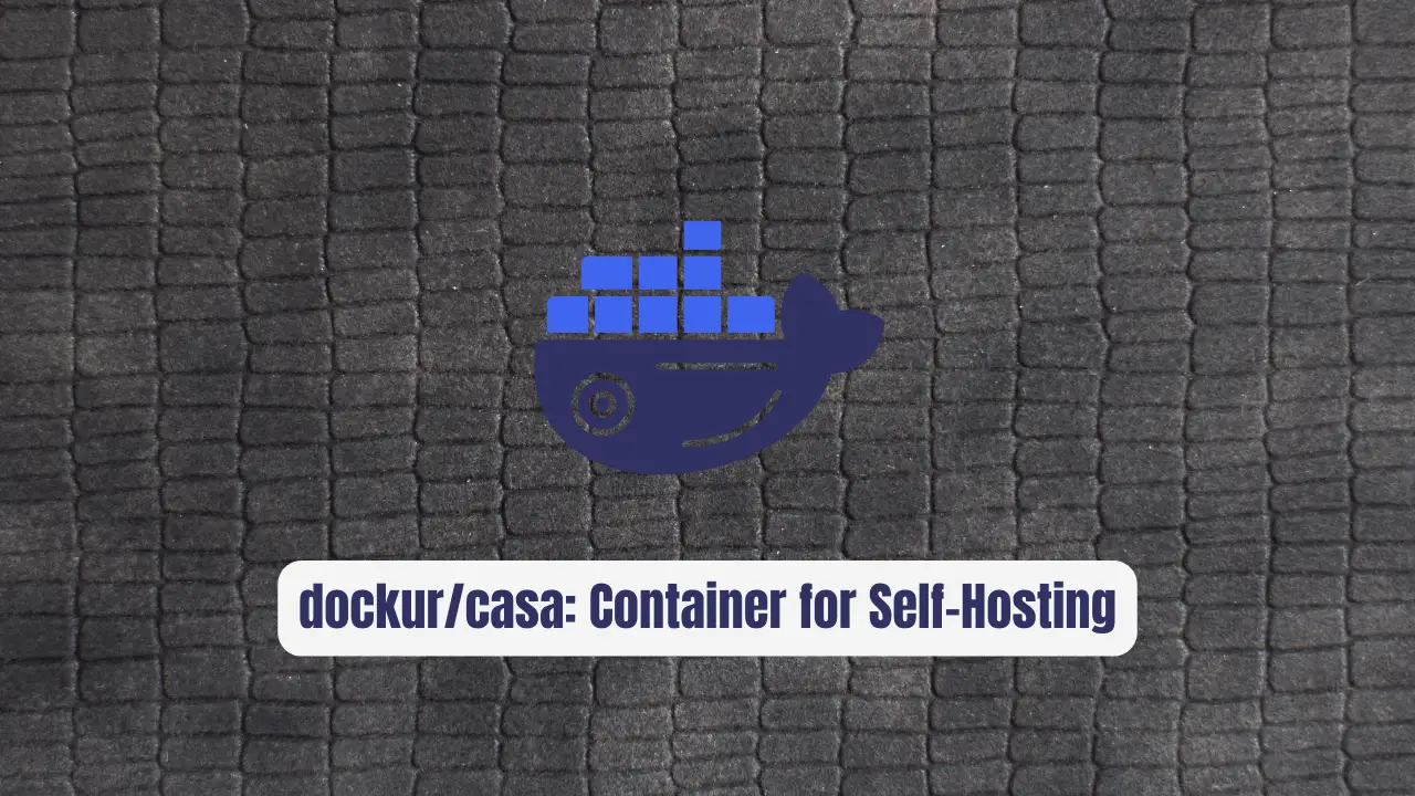 dockur/casa: The Revolutionary Container for Self-Hosting