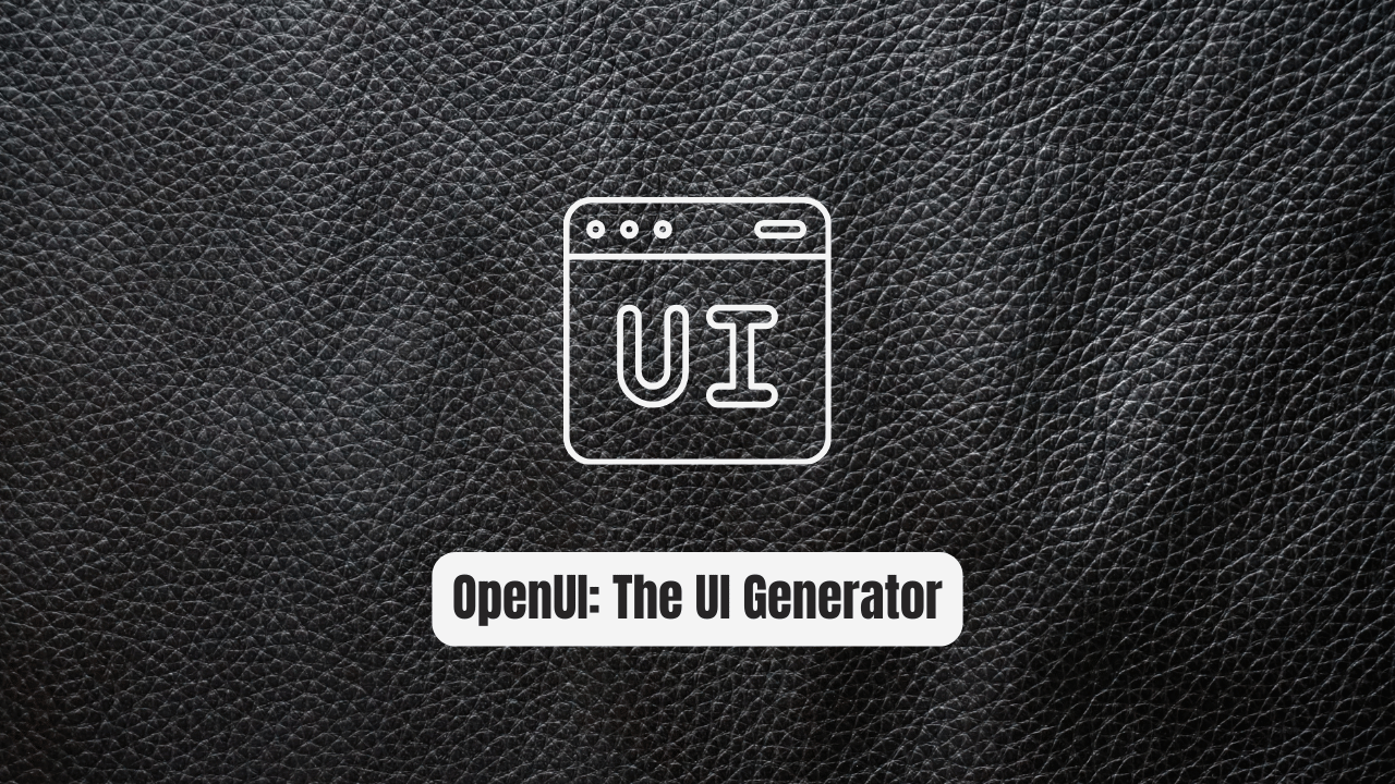 OpenUI: The UI Generator Every Developer Needs