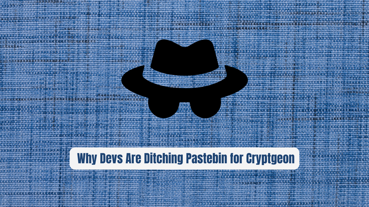 Stop Leaking Secrets: Why Devs Are Ditching Pastebin for Cryptgeon
