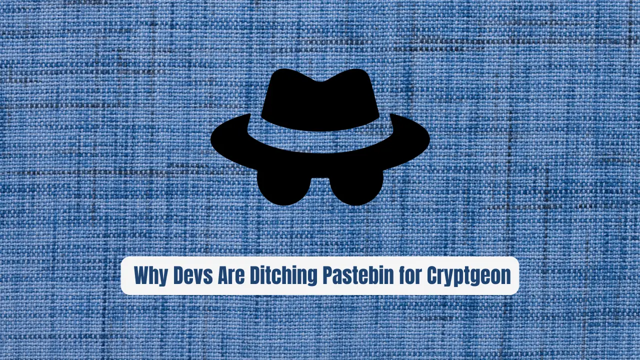 Stop Leaking Secrets: Why Devs Are Ditching Pastebin for Cryptgeon