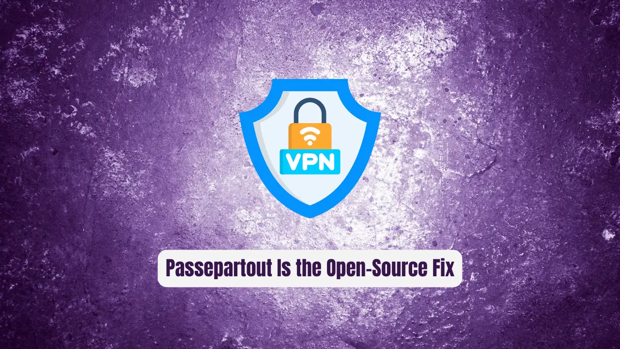 Stop Overpaying for VPNs! Passepartout Is the Open-Source Fix
