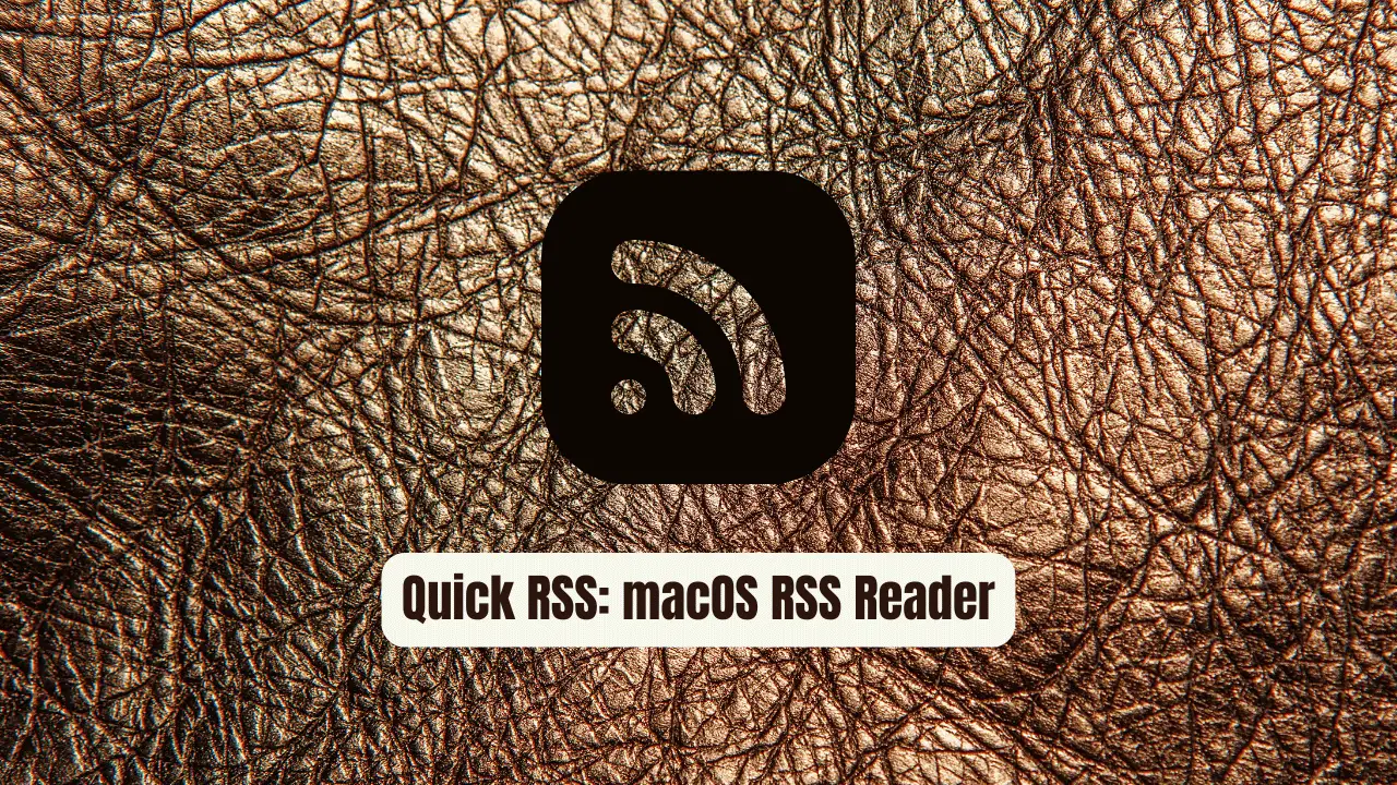 Quick RSS: The Essential macOS RSS Reader for Developers