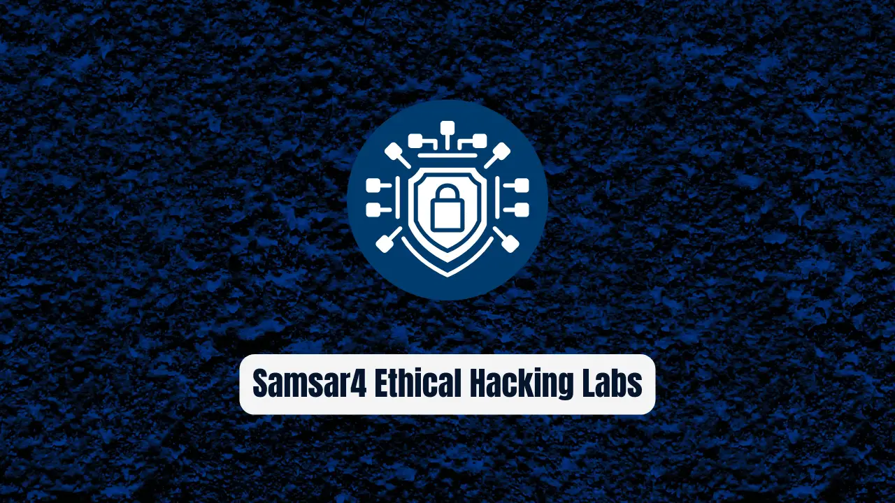 Samsar4 Ethical Hacking Labs: The Complete Guide