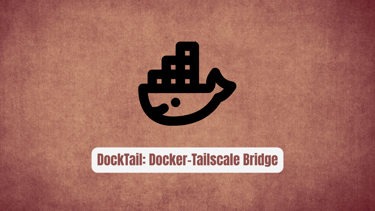 DockTail: The Docker-Tailscale Bridge