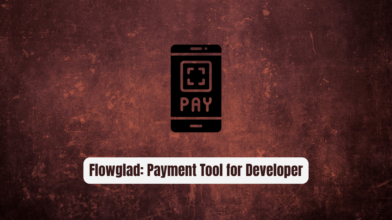 Flowglad: The Payment Tool Every Developer Needs