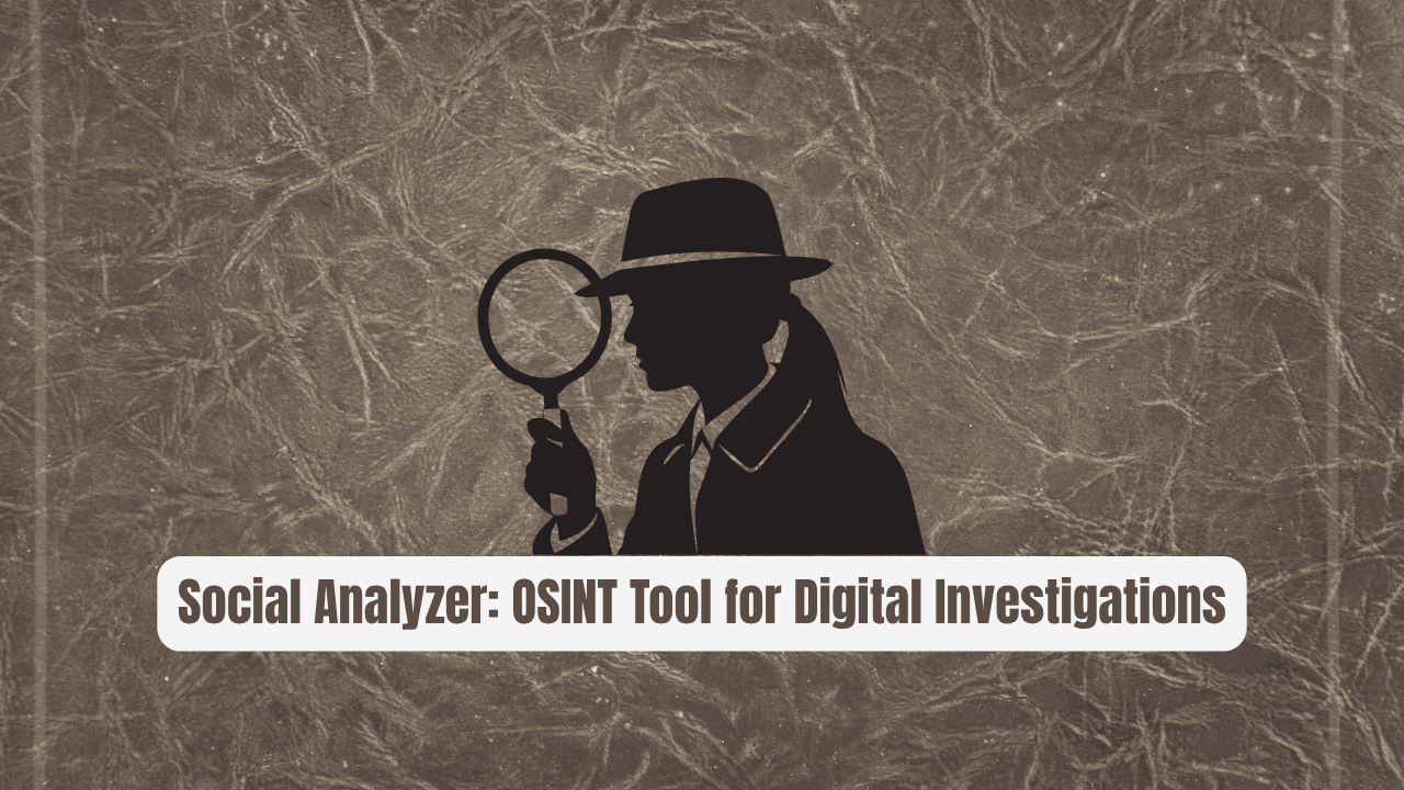 Social Analyzer: The OSINT Tool for Digital Investigations