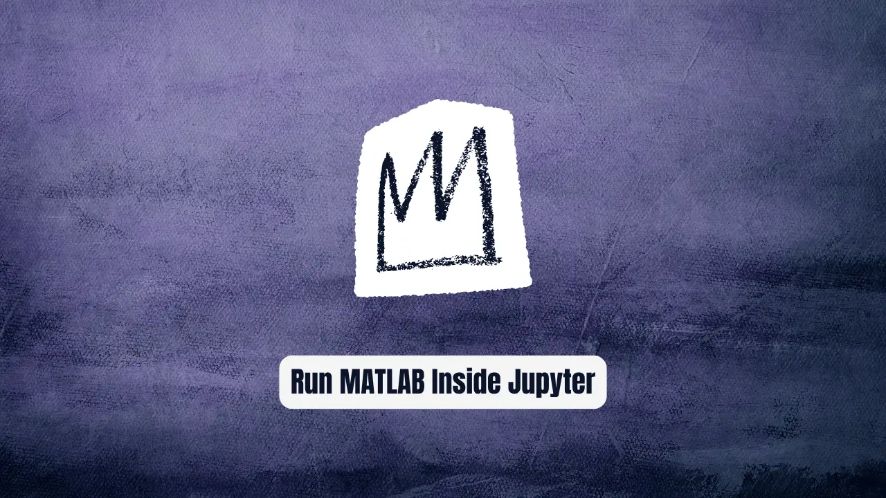 Stop Switching IDEs! Run MATLAB Inside Jupyter Now