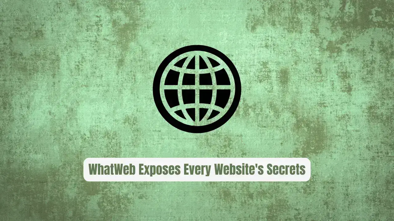 Stop Guessing What's Under the Hood: WhatWeb Exposes Every Website's Secrets