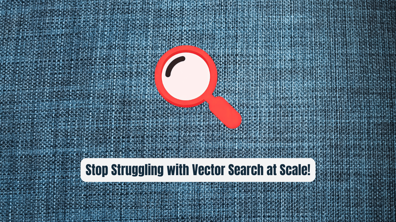 Stop Struggling with Vector Search at Scale! Use Milvus Instead
