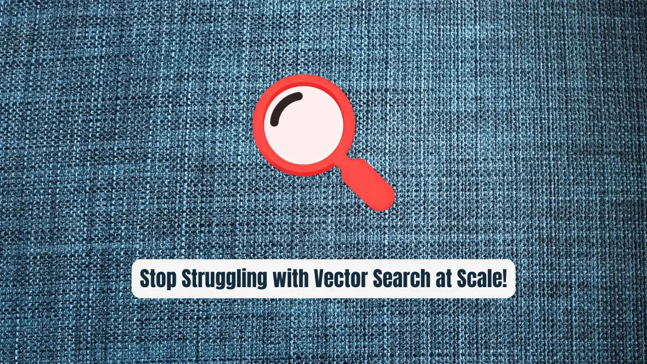 Stop Struggling with Vector Search at Scale! Use Milvus Instead