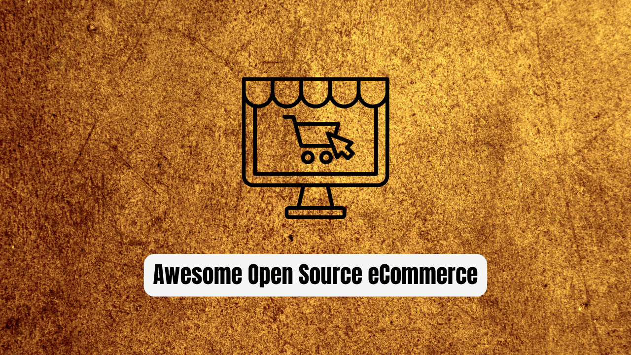 Awesome Open Source eCommerce: The Ultimate Developer Goldmine