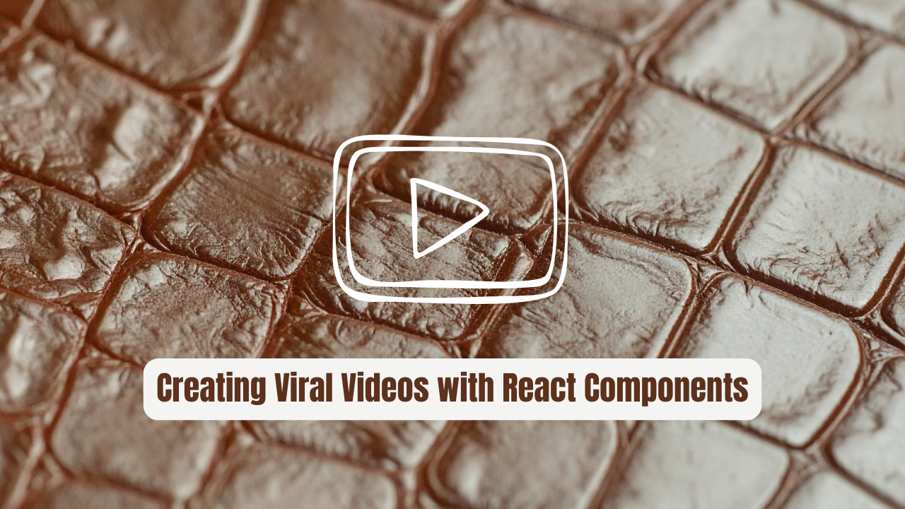 Creating Viral Videos with React Components